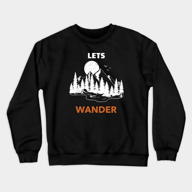 Lets Wander Crewneck Sweatshirt by NEWdraft FABRICS